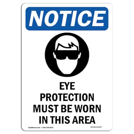 Signmission OSHA Sign, Eye Protection Must, 18in X 12in Aluminum, 12" W, 18" H, Portrait, OS-NS-A-1218-V-12327 OS-NS-A-1218-V-12327